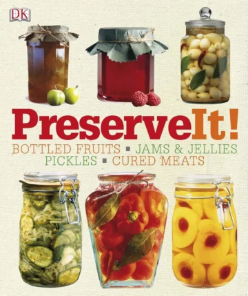 Preserve It! Cookbook by DK (Author), Lynda Brown (Editor)